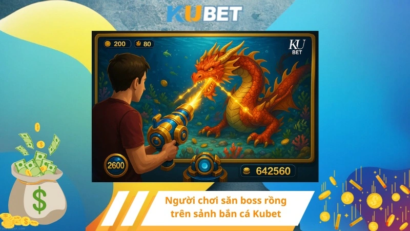 Người chơi săn boss rồng trên sảnh bắn cá Kubet