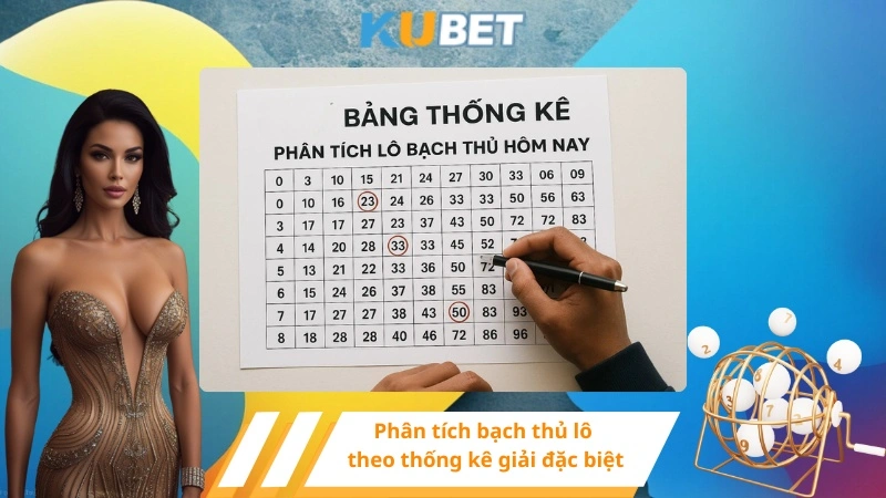 Phân tích bạch thủ lô theo thống kê giải đặc biệt
