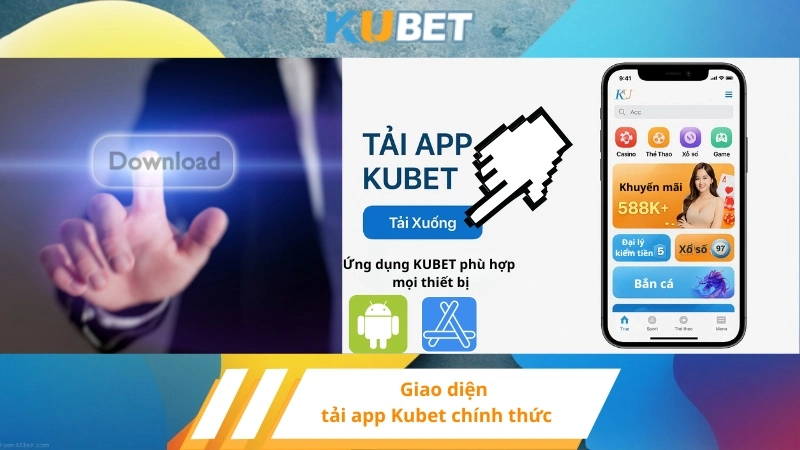 Giao diện tải app Kubet chính thức